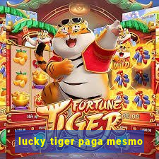 lucky tiger paga mesmo